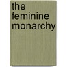 The Feminine Monarchy door Charles Butler