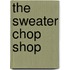The Sweater Chop Shop