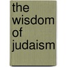 The Wisdom Of Judaism door Daniel Cohn-Sherbok