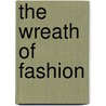 The Wreath of Fashion door Richard Tickell