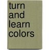 Turn and Learn Colors door Sarah Creese