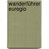 Wanderführer Euregio door Gaby Jansen
