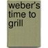 Weber's Time to Grill