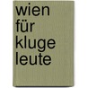 Wien für kluge Leute door Anna Ehrlich