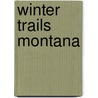 Winter Trails Montana door Jean Arthur