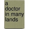 A Doctor in Many Lands door Aldo Castellani