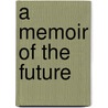 A Memoir of the Future door Wilfred R. Bion