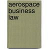 Aerospace Business Law by George V. d'Angelo