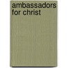 Ambassadors for Christ door Anthony Bash