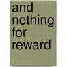 And Nothing For Reward by Brenda Bullock