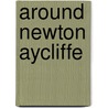 Around Newton Aycliffe door Vera Chapman