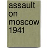 Assault On Moscow 1941 door Werner Haupt