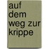 Auf dem Weg zur Krippe
