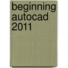 Beginning Autocad 2011 by Cheryl Shrock