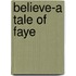 Believe-A Tale Of Faye