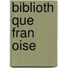 Biblioth Que Fran Oise door Claude-Pierre Goujet