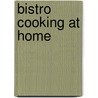 Bistro Cooking at Home by Joanne McAllister Smart