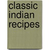 Classic Indian Recipes by Manju Malhi