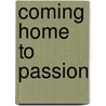 Coming Home To Passion by Ruth Cohn