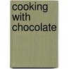 Cooking With Chocolate door Nancy Lambert