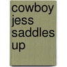 Cowboy Jess Saddles Up door Geraldine MacCaughrean