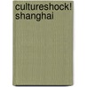 Cultureshock! Shanghai by Rebecca Weiner