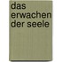Das Erwachen der Seele