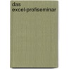 Das Excel-Profiseminar door Reinhold Scheck