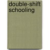 Double-Shift Schooling door Mark Bray