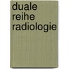 Duale Reihe Radiologie door Maximilian Reiser