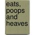 Eats, Poops And Heaves