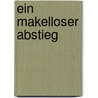 Ein makelloser Abstieg by Matthias Frings