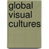 Global Visual Cultures by Zoya Kocur