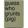 Guess Who Grunts (Pig) door David C. King