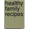 Healthy Family Recipes door Good Housekeeping Institute
