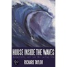 House Inside The Waves door Richard Taylor