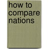 How To Compare Nations by Mattei Dogan