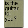 Is the Guitar for You? door Elaine Landeau