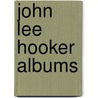 John Lee Hooker Albums door Not Available
