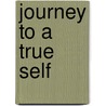 Journey to a True Self door Curtis D. Wall