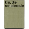 Krü, die Schleiereule door Lene Mayer-Skumanz