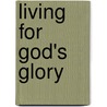 Living for God's Glory door Sinclair B. Ferguson