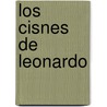 Los Cisnes de Leonardo by Karen Essex