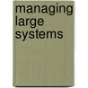 Managing Large Systems door M.K. Chandler