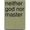 Neither God Nor Master door Brian Price