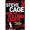 Now The Killing Starts door Steve Cage