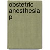 Obstetric Anesthesia P door Robert D'Angelo