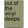 Out Of The Vinyl Deeps door Ellen Willis