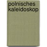 Polnisches Kaleidoskop door Elisabeth Göbel