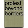 Protest Beyond Borders door Hara Kouki